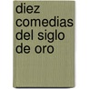 Diez Comedias Del Siglo De Oro door Onbekend