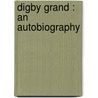 Digby Grand : An Autobiography by G.J. 1821-1878 Whyte-Melville