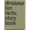 Dinosaur Fun Facts, Story Book by Gerald Keller