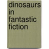Dinosaurs in Fantastic Fiction by Mark F. Berry