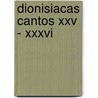 Dionisiacas Cantos Xxv - Xxxvi by de Panopolis Nono