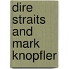 Dire Straits And Mark Knopfler door Mark Knopfler