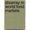 Disarray In World Food Markets by Tyers Rod