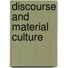 Discourse And Material Culture by Tim Dant