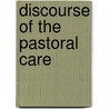 Discourse of the Pastoral Care by Gilbert Burnett