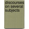 Discourses On Several Subjects by Adam Gordon