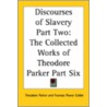 Discourses of Slavery Part Two by Theodore Parker