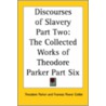 Discourses of Slavery Part Two door Theodore Parker