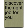 Discover The Right Job For You by Ronald L. Krannich