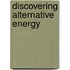 Discovering Alternative Energy