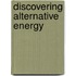 Discovering Alternative Energy