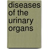 Diseases Of The Urinary Organs door Clifford Mitchell
