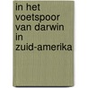 In het voetspoor van Darwin in Zuid-Amerika by Toby Green