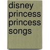 Disney Princess Princess Songs door Onbekend