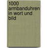 1000 armbanduhren in wort und bild