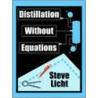 Distillation Without Equations by Steven Licht