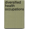 Diversified Health Occupations door R.N. Simmers Louise