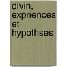 Divin, Expriences Et Hypothses door Marcel Hebert