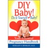 Diy Baby! Do It Yourself Baby! door Shelley S. Binkley