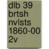 Dlb 39 Brtsh Nvlsts 1860-00 2v