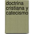 Doctrina Cristiana y Catecismo