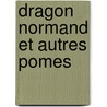 Dragon Normand Et Autres Pomes door Ͽ