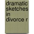 Dramatic Sketches in Divorce R