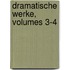 Dramatische Werke, Volumes 3-4