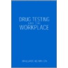 Drug Testing And The Workplace door Jim Kelaher