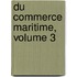 Du Commerce Maritime, Volume 3