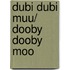 Dubi Dubi Muu/ Dooby Dooby Moo