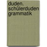 Duden. Schülerduden Grammatik door Onbekend