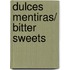 Dulces mentiras/ Bitter Sweets