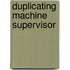 Duplicating Machine Supervisor