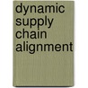 Dynamic Supply Chain Alignment by John Gattorna