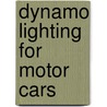 Dynamo Lighting For Motor Cars by M. A. Codd