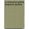 E.Resource-Game Dvlpmnt Essent door Onbekend