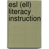 Esl (ell) Literacy Instruction door Lee Gunderson