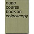 Eagc Course Book on Colposcopy