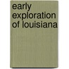 Early Exploration of Louisiana by Isaac Joslin Cox