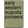 Early Western Augusta Pioneers door George W. Cleek