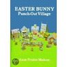 Easter Bunny Punch-Out Village door Erin Malone