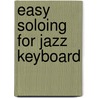 Easy Soloing for Jazz Keyboard door Tricia Woods
