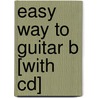 Easy Way To Guitar B [with Cd] door Mel Bay
