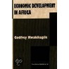 Economic Development In Africa door Godfrey Mwakikagile