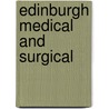 Edinburgh Medical and Surgical by Unknown