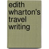 Edith Wharton's Travel Writing by Sarah Bird Wright