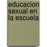 Educacion Sexual En La Escuela by Vivianne Hiriart Riedmann