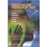 Educating The Engineer Of 2020 by Professor National Academy of Sciences