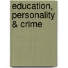 Education, Personality & Crime door Albert Wilson